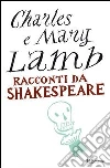 Racconti da Shakespeare. E-book. Formato PDF ebook di Mary Lamb