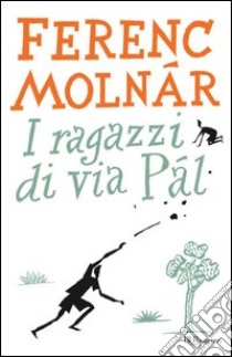 I ragazzi di via Pal. E-book. Formato PDF ebook di Ferenc Molna