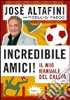 Incredibile amici! Il mio manuale del calcio. E-book. Formato PDF ebook