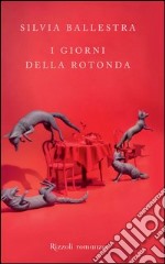 I giorni della Rotonda. E-book. Formato PDF ebook