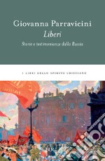 Liberi. Storie e testimonianze dalla Russia. E-book. Formato EPUB