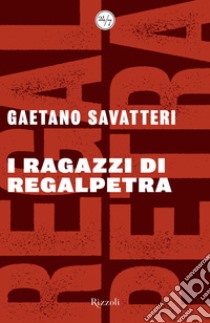 I ragazzi di Regalpetra. E-book. Formato EPUB ebook di Gaetano Savatteri