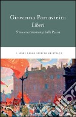 Liberi. Storie e testimonianze dalla Russia. E-book. Formato PDF ebook