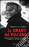 Le amanti del vulcano. Bergman, Magnani, Rossellini: un triangolo di passioni nell'Italia del dopoguerra. E-book. Formato PDF ebook