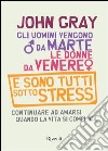 Gli uomini vengono da Marte, le donne da Venere e sono tutti sotto stress. Continuare ad amarsi quando la vita si complica. E-book. Formato PDF ebook