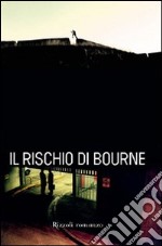 Il rischio di Bourne. E-book. Formato PDF ebook