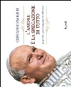 L' amore è la spiegazione di tutto. 365 meditazioni con papa Giovanni Paolo II. E-book. Formato PDF ebook di Giovanni Paolo II