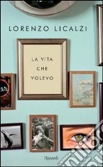 La vita che volevo. E-book. Formato PDF ebook