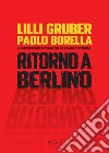 Ritorno a Berlino. Il racconto dell'autunno che ha cambiato l'Europa. E-book. Formato EPUB ebook