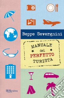 Manuale del perfetto turista. E-book. Formato EPUB ebook di Beppe Severgnini