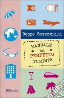 Manuale del perfetto turista. E-book. Formato PDF ebook di Beppe Severgnini