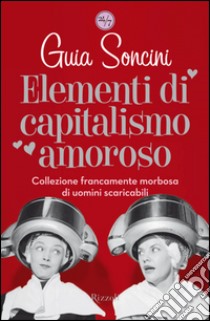 Elementi di capitalismo amoroso. E-book. Formato PDF ebook di Guia Soncini