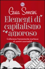 Elementi di capitalismo amoroso. E-book. Formato PDF ebook