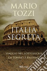 Italia segreta. Viaggio nel sottosuolo da Torino a Palermo. E-book. Formato EPUB ebook