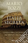 Italia segreta. Viaggio nel sottosuolo da Torino a Palermo. E-book. Formato EPUB ebook