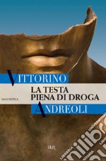 La testa piena di droga. E-book. Formato EPUB ebook