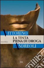 La testa piena di droga. E-book. Formato PDF ebook