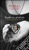 Rapita dalla giustizia. Come ho ritrovato la mia famiglia. E-book. Formato PDF ebook