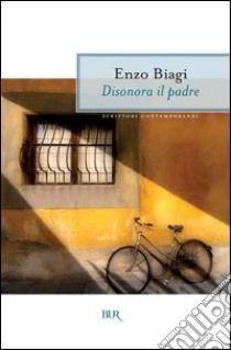 Disonora il padre. E-book. Formato PDF ebook di Enzo Biagi