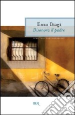 Disonora il padre. E-book. Formato PDF ebook