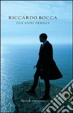 Gli anni feroci. E-book. Formato PDF ebook