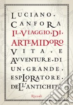 Il viaggio di Artemidoro. Vita e avventure di un grande esploratore dell'antichità. E-book. Formato EPUB