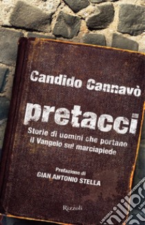 Pretacci. Storie di uomini che portano il Vangelo sul marciapiede. E-book. Formato EPUB ebook di Gian Antonio Stella