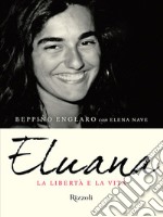 Eluana. La libertà e la vita. E-book. Formato EPUB ebook