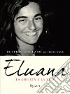 Eluana. La libertà e la vita. E-book. Formato EPUB ebook