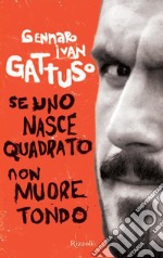 Se uno nasce quadrato non muore tondo. E-book. Formato EPUB ebook