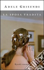 La sposa tradita. E-book. Formato PDF ebook