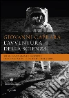 L' avventura della scienza. Sfide, invenzioni e scoperte nelle pagine del «Corriere della sera». E-book. Formato PDF ebook di Giovanni Caprara