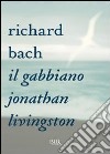 Il gabbiano Jonathan Livingston. E-book. Formato PDF ebook