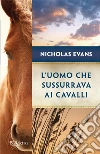 L'uomo che sussurrava ai cavalli. E-book. Formato EPUB ebook di Nicholas Evans