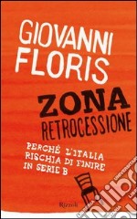 Zona retrocessione. Perché l'Italia rischia di finire in serie B. E-book. Formato PDF ebook