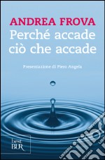 Perché accade ciò che accade. E-book. Formato PDF ebook