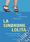 La sindrome Lolita. Perché i nostri figli crescono troppo in fretta. E-book. Formato EPUB ebook
