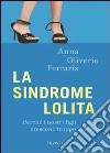 La sindrome Lolita. Perché i nostri figli crescono troppo in fretta. E-book. Formato PDF ebook