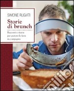 Storie di brunch. Racconti e ricette per gustare e condividere la domenica in compagnia. E-book. Formato PDF ebook