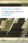 La filosofia dai greci al nostro tempo - La filosofia moderna. E-book. Formato EPUB ebook