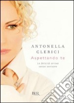 Aspettando te. La felicità arriva senza avvisare. E-book. Formato PDF ebook