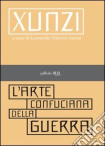 L'arte confuciana della guerra. E-book. Formato PDF ebook di Leonardo Vittorio Arena