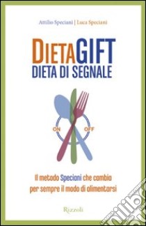 DietaGIFT Dieta di Segnale. E-book. Formato PDF ebook di Attilio Speciani