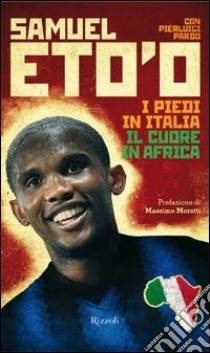 I piedi in Italia il cuore in Africa. E-book. Formato PDF ebook di Massimo Moratti