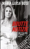 Brutte notizie. Come l'Italia vera è scomparsa dalla TV. E-book. Formato EPUB ebook