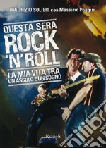 Questa sera rock'n'roll. La mia vita tra un assolo e un sogno. E-book. Formato EPUB ebook