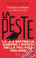 La peste. La mia battaglia contro i rifiuti della politica italiana. E-book. Formato EPUB ebook