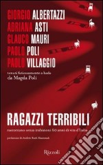 Ragazzi terribili raccontano senza inibizioni 60 anni di vita d'Italia. E-book. Formato PDF ebook