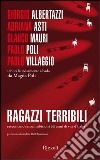 Ragazzi terribili raccontano senza inibizioni 60 anni di vita d'Italia. E-book. Formato PDF ebook