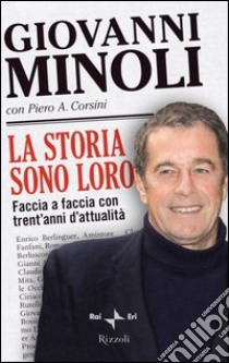 La storia sono loro. Faccia a faccia con trent'anni d'attualità. E-book. Formato PDF ebook di Piero A. Corsini